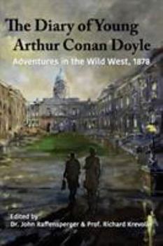 The Diary of Young Arthur Conan Doyle – Book 1 - Adventures in The Wild West 1878 - Book #1 of the Diaries of Young Arthur Conan Doyle