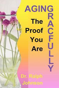 Paperback The Proof You Are Aging Gracefully Book