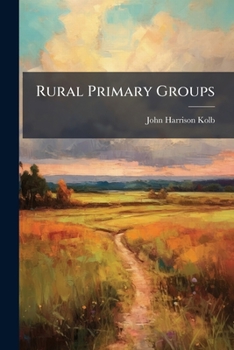 Paperback Rural Primary Groups: A Study Of Agricultural Neighborhoods Book
