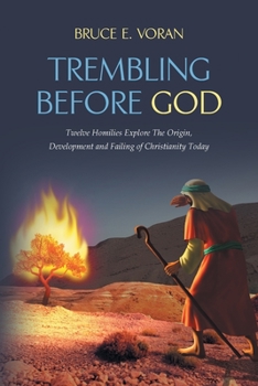 Paperback Trembling Before God: : Twelve Homilies Explore The Origin, Development and Failing of Christianity Today. Book