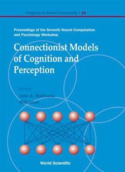 Hardcover Connectionist Models of Cognition and Perception - Proceedings of the Seventh Neural Computation and Psychology Workshop Book