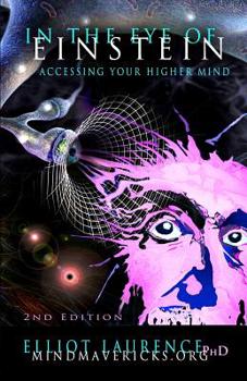 Paperback In The Eye Of Einstein: Accessing Your Higher Mind Book