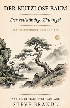 Der Nutzlose Baum: Der vollständige Zhuangzi (German Edition)