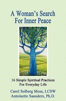 Paperback A Woman's Search For Inner Peace - 16 Simple Spiritual Practices For Everyday Life Book