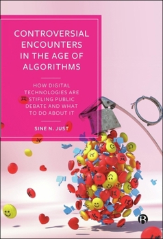 Paperback Controversial Encounters in the Age of Algorithms: How Digital Technologies Are Stifling Public Debate and What to Do about It Book