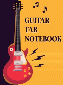 Guitar Tab Notebook: 6 String Guitar Chord and Tablature Staff Music Paper, Blank Guitar Tab Notebook