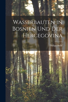 Paperback Wasserbauten in Bosnien Und Der Hercegovina [German] Book