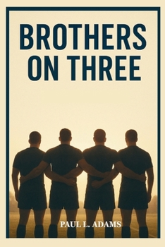 Paperback Brothers on Three: The Inspiring Journey of the Army West Point Rugby Team - A Story of Brotherhood, Discipline, and the Pursuit of Greatness Book