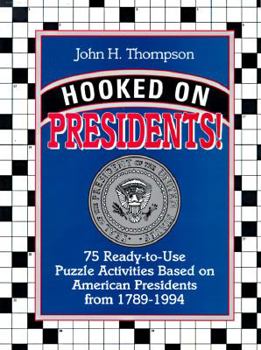 Hooked on Presidents!: 75 Ready-To-Use Puzzle Activities Based on American Presidents from 1789 to 1994