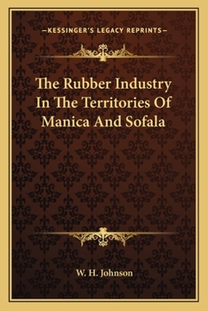 The Rubber Industry in the Territories of Manica and Sofala (Classic Reprint)
