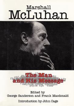 Paperback Marshall McLuhan: The Man and His Message (Hc) Book