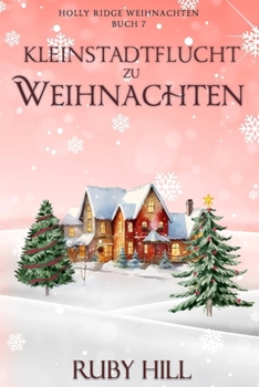 Kleinstadtflucht zu Weihnachten (Holly Ridge Weihnachten) (German Edition)