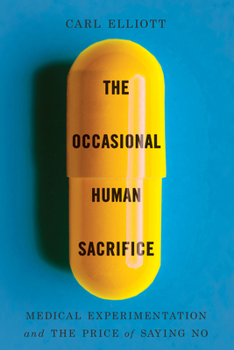 Paperback The Occasional Human Sacrifice: Medical Experimentation and the Price of Saying No Book