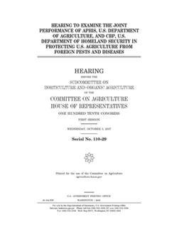 Hearing to examine the joint performance of APHIS, U.S. Department of Agriculture, and CBP, U.S. Department of Homeland Security in protecting U.S. agriculture from foreign pests and diseases