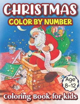 Christmas Color By Number Coloring Book For Kids Age 8-12: Kids Color By Number Coloring Book
