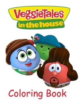 VeggieTales in the House Coloring Book: Coloring Book for Kids and Adults, High Quality Coloring Book