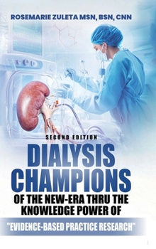Dialysis Champions of the New-Era thru the Knowledge Power of Evidence-Based Practice Research