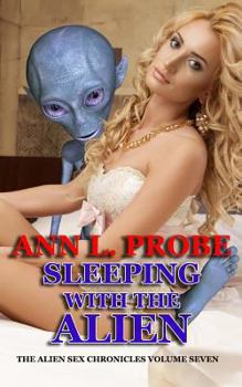 Sleeping with the Alien - Book #7 of the Alien Sex Chronicles