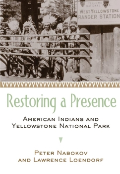 Hardcover Restoring a Presence: American Indians and Yellowstone National Park Book