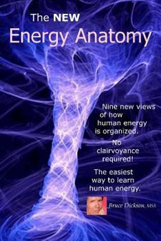 Paperback The NEW Energy Anatomy: Nine new views of human energy That don't require any cl Book