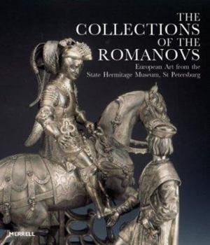 The Collections of the Romanovs: European Art from the State Hermitage Museum, st Petersburg