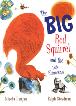 Hardcover The Big Red Squirrel and the Little Rhinoceros Book