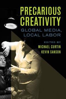 Paperback Precarious Creativity: Global Media, Local Labor Book