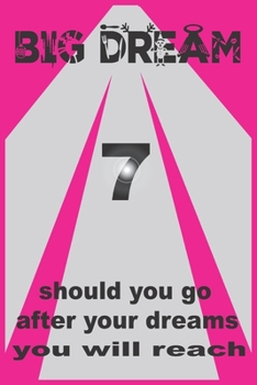 big dream: big dream 7 should you go after your dreams you will reash, generate ideas: lines note book/ journal givt 100 page 6 x 9 in soft cover matte finish