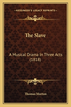 Paperback The Slave: A Musical Drama In Three Acts (1818) Book