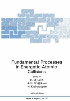 Fundamental Processes in Energetic Atomic Collisions (Nato a S I Series Series B, Physics)