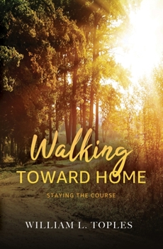Paperback Walking Toward Home: Staying the Course Book