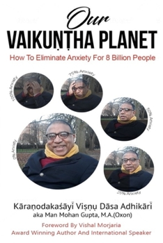 Our Vaikuntha Planet: How To Eliminate Anxiety For 8 Billion People