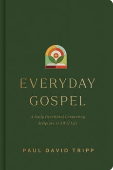 Hardcover Everyday Gospel: A Daily Devotional Connecting Scripture to All of Life Book