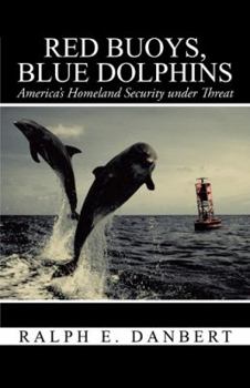 Paperback Red Buoys, Blue Dolphins: America's Homeland Security Under Threat Book