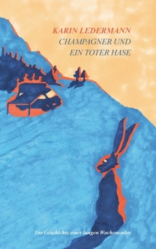 Paperback Champagner und ein toter Hase: Die Geschichte eines langen Wochenendes [German] Book
