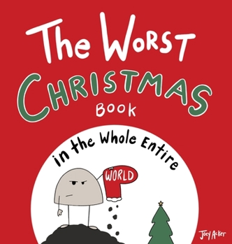 Hardcover The Worst Christmas Book in the Whole Entire World Book