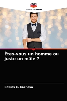 Paperback Êtes-vous un homme ou juste un mâle ? [French] Book