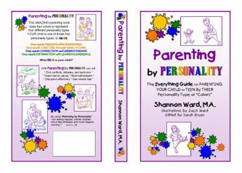 Paperback Parenting by Personality: The everything guide to parenting your child or teen by their personality type or colors. Book