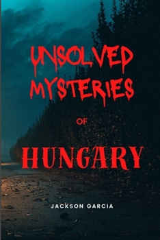 Paperback Unsolved Mysteries of Hungary Book