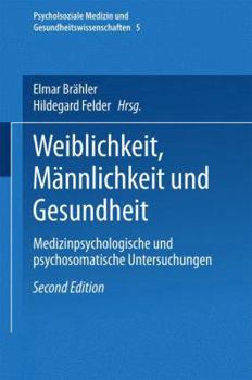 Paperback Weiblichkeit, Männlichkeit Und Gesundheit: Medizinpsychologische Und Psychosomatische Untersuchungen [German] Book
