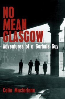 Paperback No Mean Glasgow: Revelations of a Gorbals Guy Book