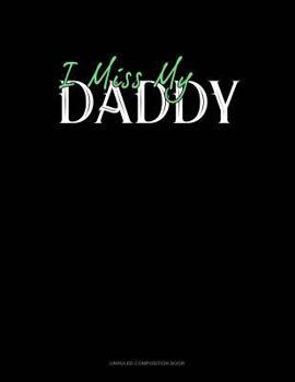 Paperback I Miss My Daddy: Unruled Composition Book