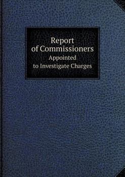 Paperback Report of Commissioners Appointed to Investigate Charges Book