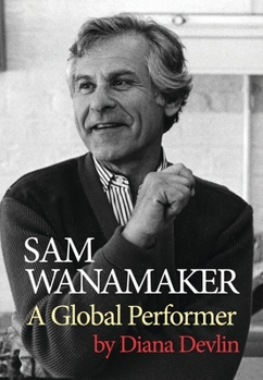 Hardcover Sam Wanamaker: A Global Performer Book
