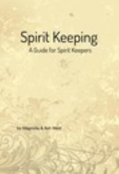 Hardcover Spirit Keeping: A Guide for Spirit Keepers: World's First Spirit Keeping Book