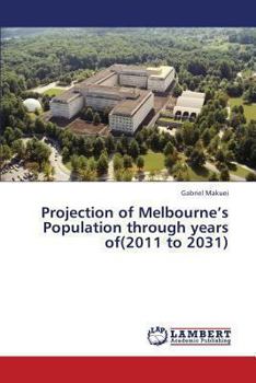 Paperback Projection of Melbourne's Population Through Years Of(2011 to 2031) Book