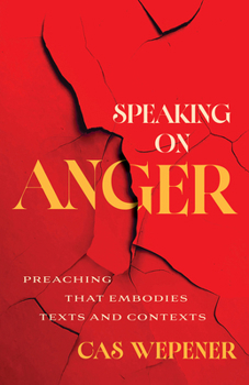 Paperback Speaking on Anger: Preaching That Embodies Texts and Contexts Book