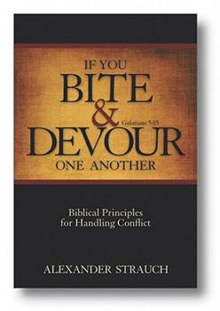Paperback If You Bite & Devour One Another: Galatians 5:15: Biblical Principles for Handling Conflict Book