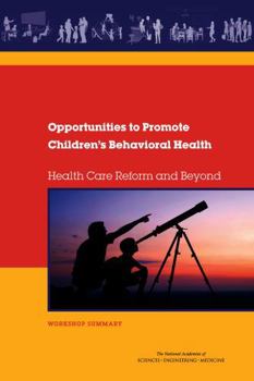Opportunities to Promote Children's Behavioral Health: Health Care Reform and Beyond: Workshop Summary