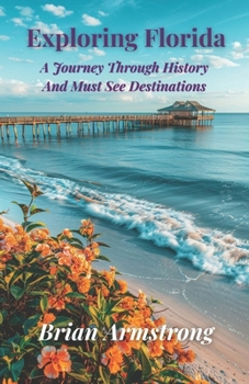 Exploring Florida: A Journey Through History And Must See Destinations